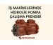 Hidrolik Pompanın Çalışma Prensibi...