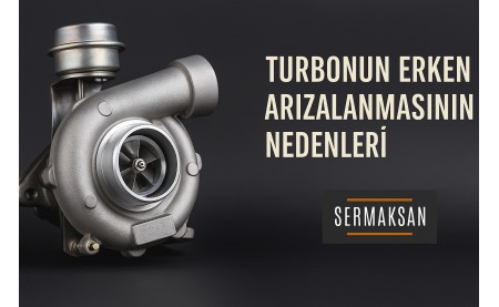 Turbonun Erken Arızalanmasının Nedenleri